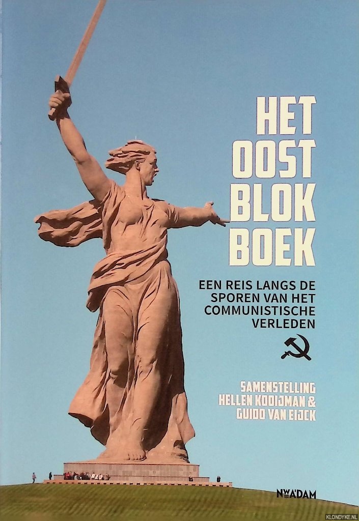 Kooijman, Hellen & Guido van Eijck - Het oostblokboek. Een reis langs de sporen van het communistische verleden