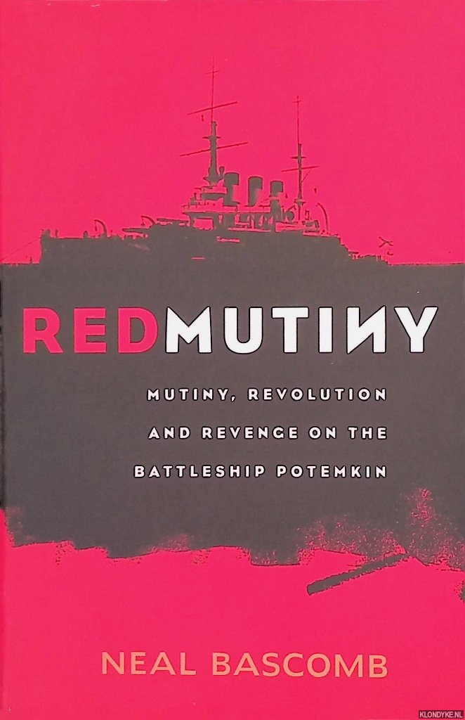 Bascomb, Neal - Red Mutiny: The True Story Of The Battleship Potemkin Mutiny