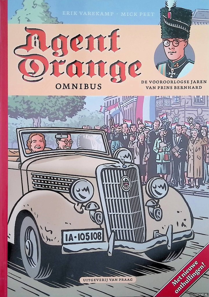 Agent Orange Omnibus: De jonge jaren van prins Bernhard Het huwelijk van prins Bernhard - Varekamp, Erik & Mick Peet