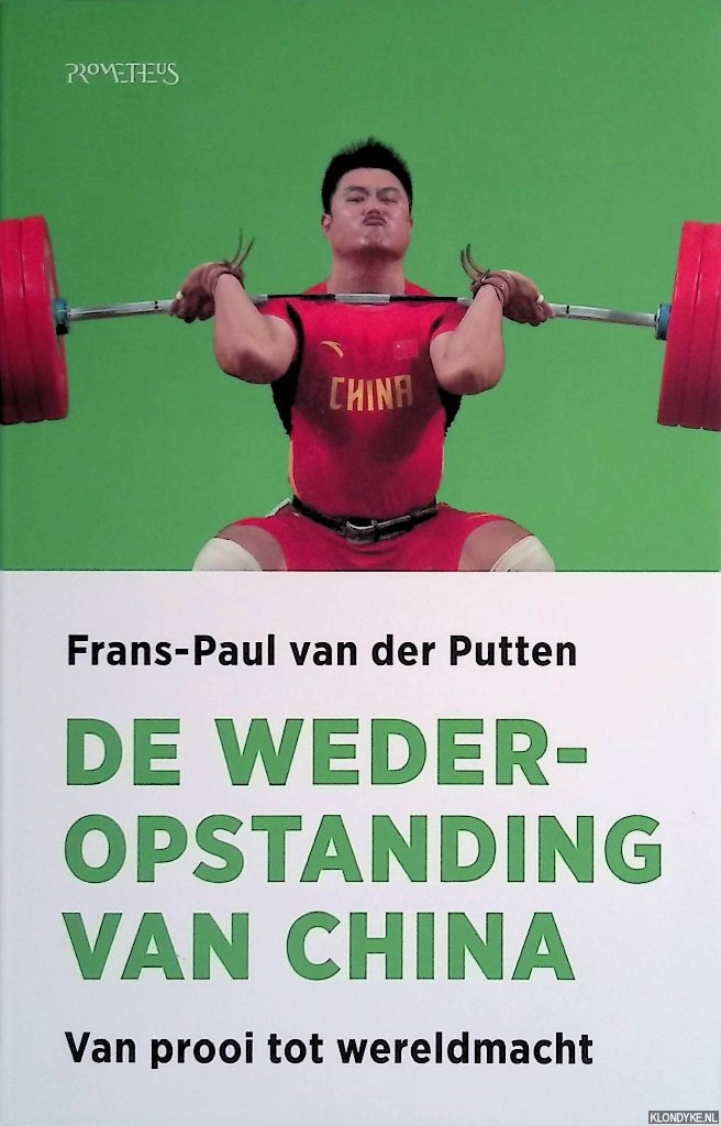 Putten, Frans-Paul van der - De wederopstanding van China. Van prooi tot wereldmacht