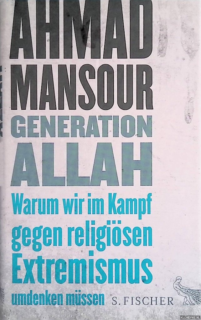 Mansour, Ahmad - Generation Allah. Warum wir im Kampf gegen religisen Extremismus umdenken mssen