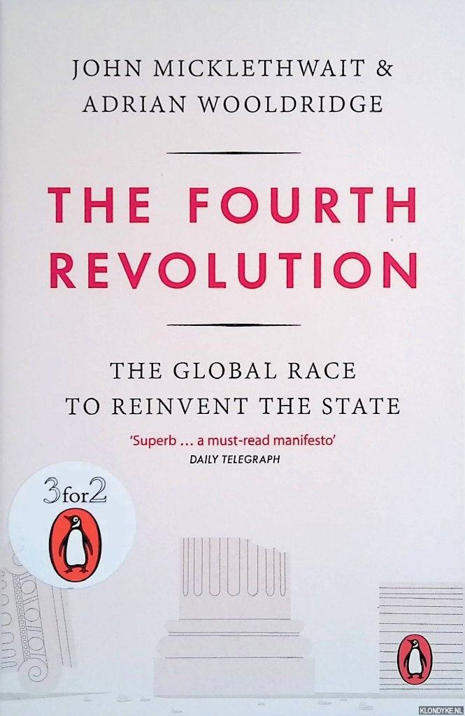 Micklethwait, John - The Fourth Revolution: The Global Race to Reinvent the State
