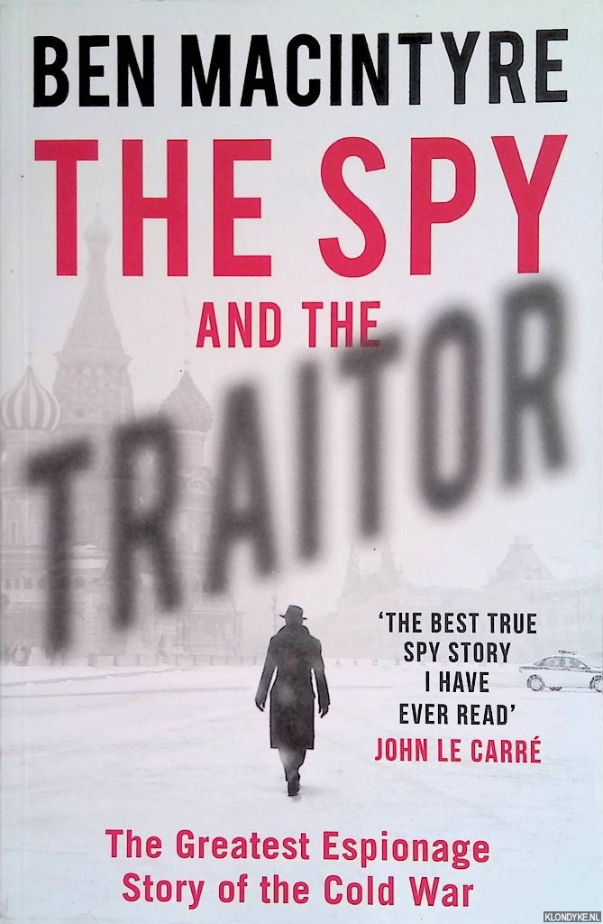 MacIntyre, Ben - The Spy and the Traitor: The Greatest Espionage Story of the Cold War