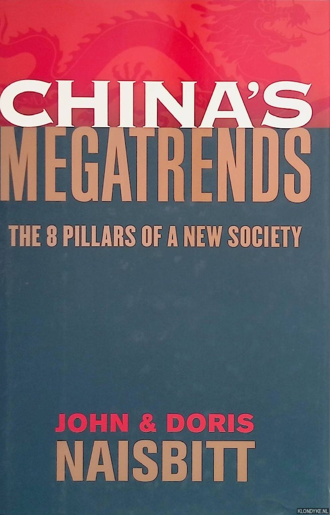 Naisbitt, John & Doris Naisbitt - China's Megatrends: The 8 Pillars of a New Society