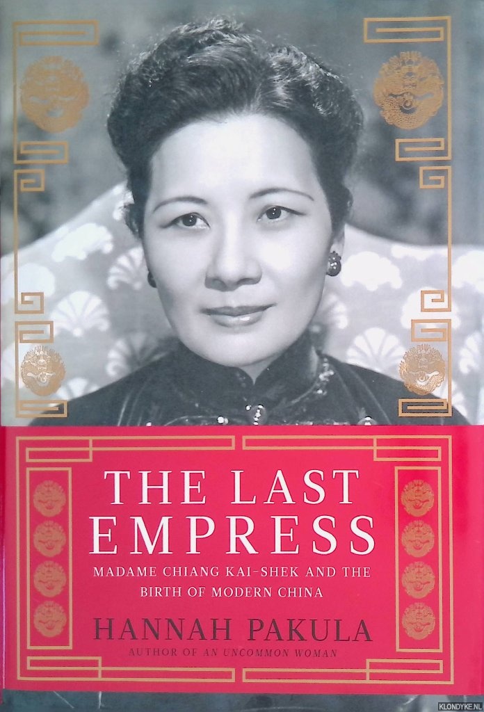Pakula, Hannah - The Last Empress: Madame Chiang Kai-shek and the Birth of Modern China
