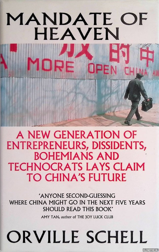 Schell, Orville - Mandate of Heaven. A New Generation of Entrepreneurs, Dissidents, Bohemians and Technocrats Lays Claim to China's Future