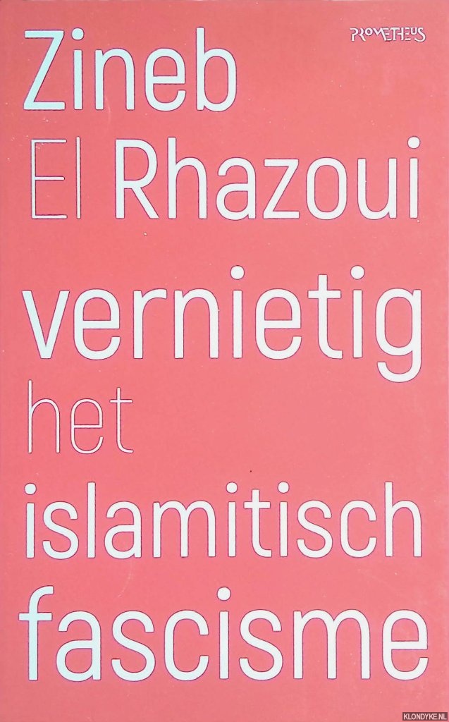 Rhazoui, Zineb El - Vernietig het islamitisch fascisme