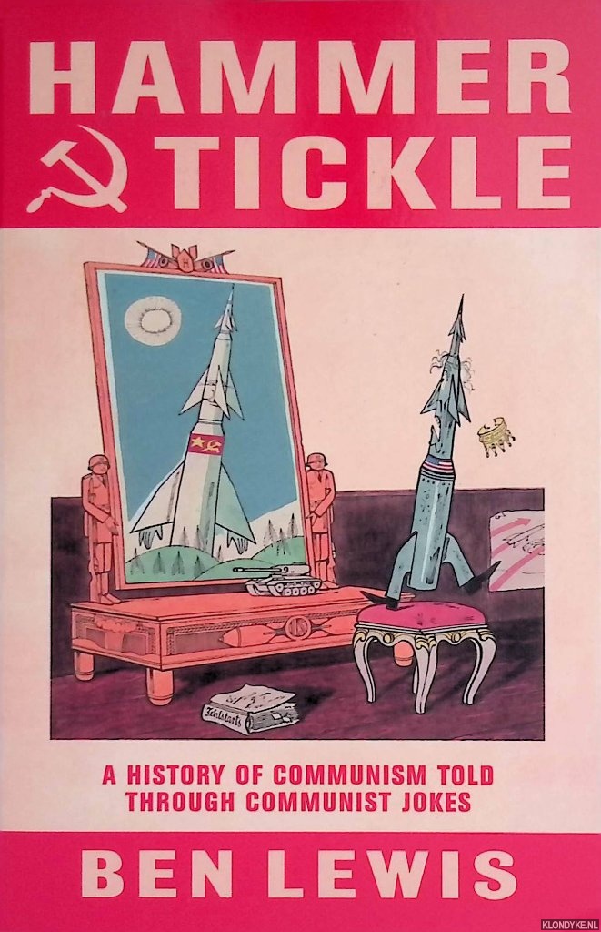 Lewis, Ben - Hammer And Tickle: A History Of Communism Told Through Communist Jokes