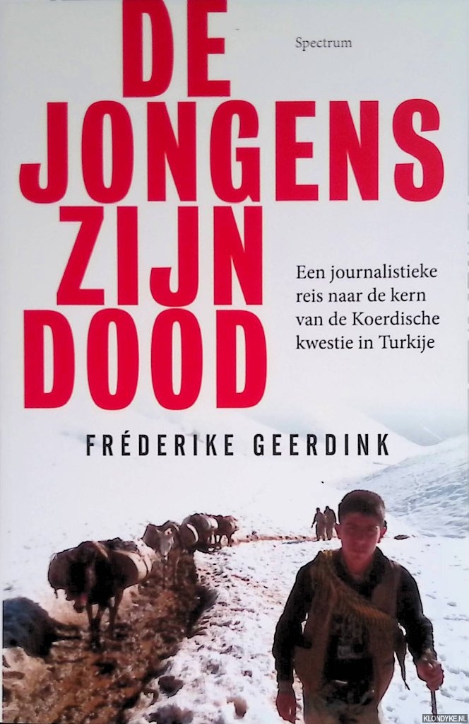 Geerdink, Frederike - De jongens zijn dood. Een journalistieke reis naar de kern van de Koerdische kwestie in Turkije