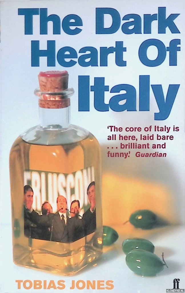 Jones, Tobias - The Dark Heart Of Italy. Travels Through Time And Space Across Italy
