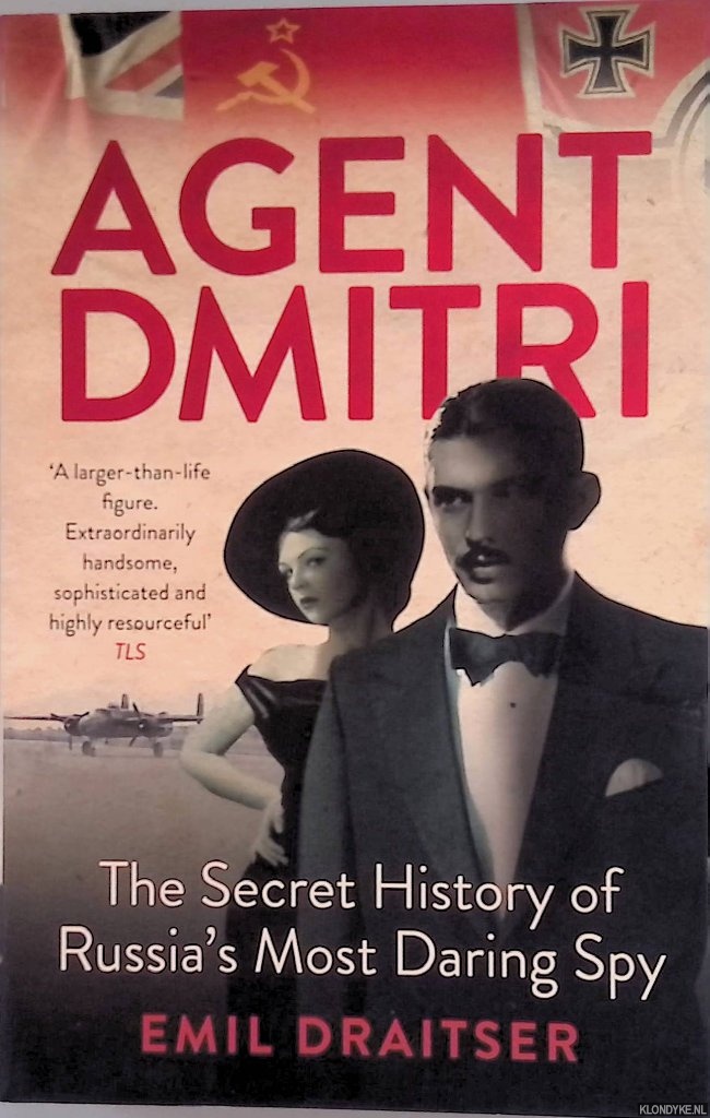 Draitser, Emil - Agent Dmitri. The secret history of Russia's most daring spy