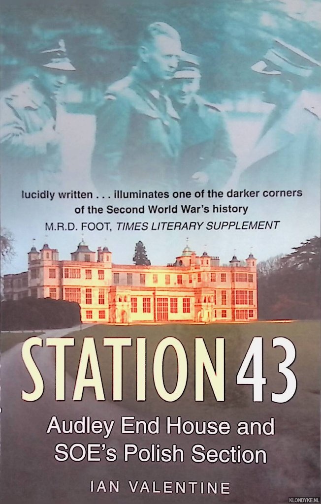Valentine, Ian - Station 43: Audley End House and SOE's Polish Section