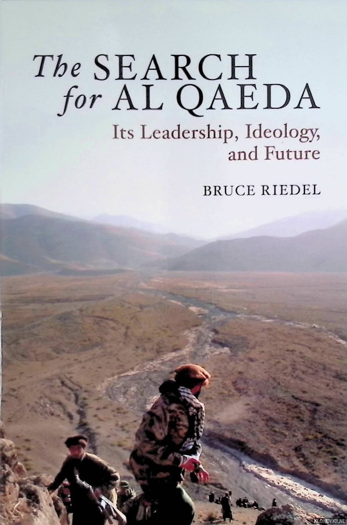 Riedel, Bruce - The Search for Al Qaeda: Its Leadership, Ideology, and Future