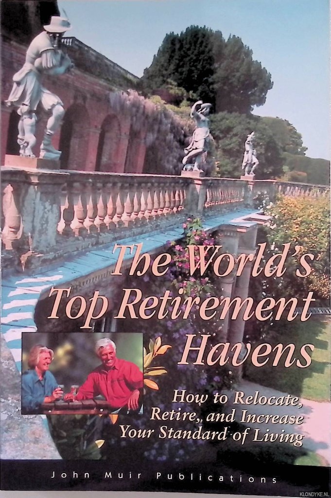 Thalimer, Carol - The World's Top Retirement Havens: How to Relocate, Retire, and Increase Your Standard of Living