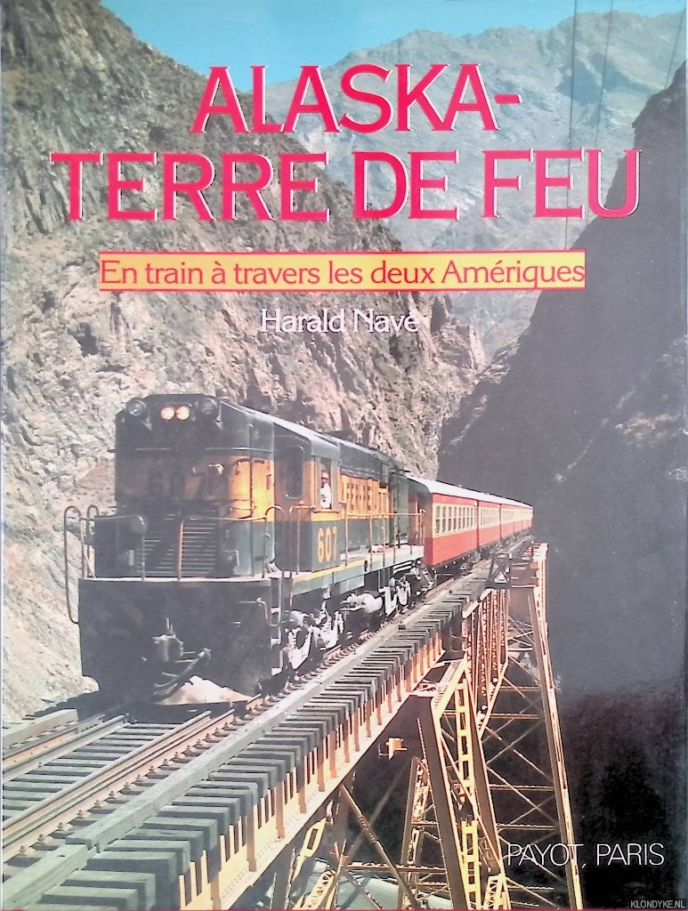 Nav, Harald - Alaska-Terre de Feu. En train  travers les deux Amriques