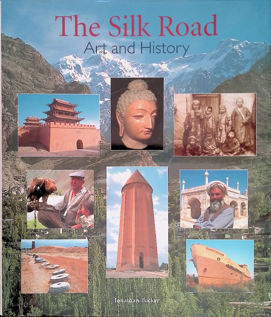 Tucker, Jonathan - The Silk Road: Art and History