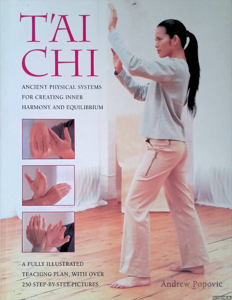 Popovic, Andrew - T'ai Chi: Ancient Physical Systems for Creating Inner Harmony and Equilibrium