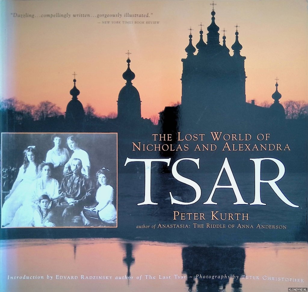 Kurth, Peter - Tsar: The Lost World of Nicholas and Alexandra