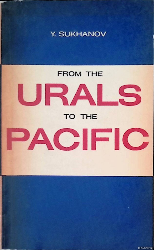 Sukhanov, Yuri - From the Urals to the Pacific