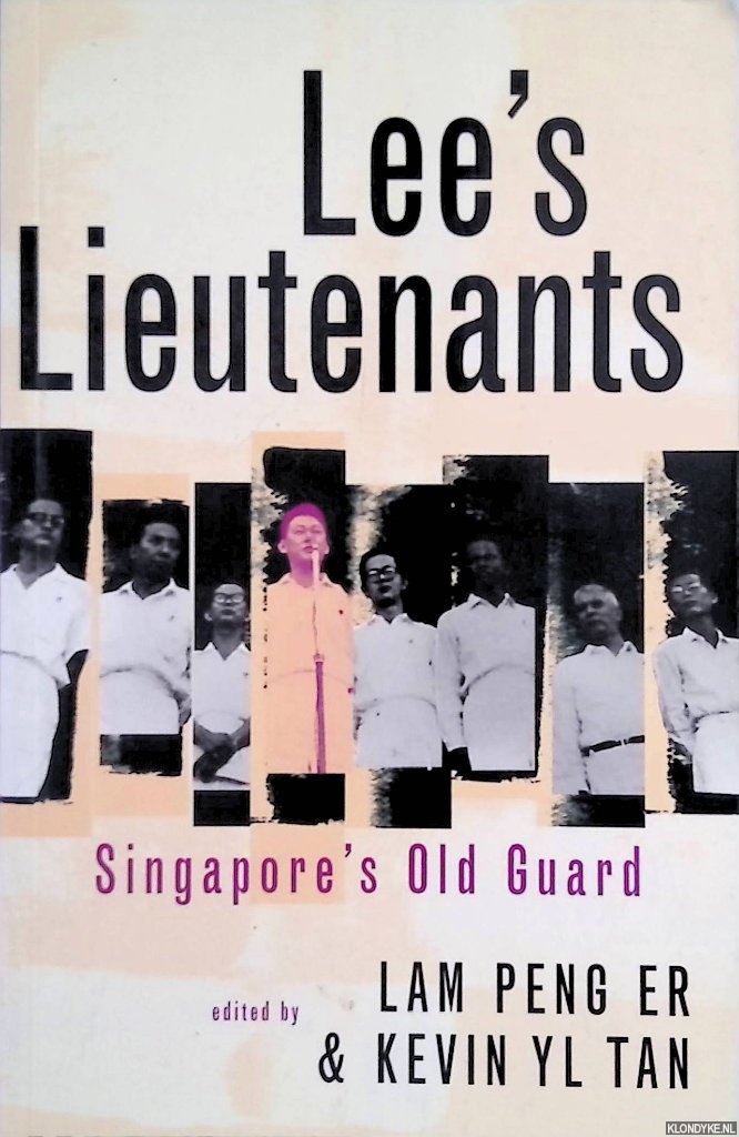 Er, Lam Peng & Kevin Yl Tan - Lee's Lieutenants Singapore's Old Guard
