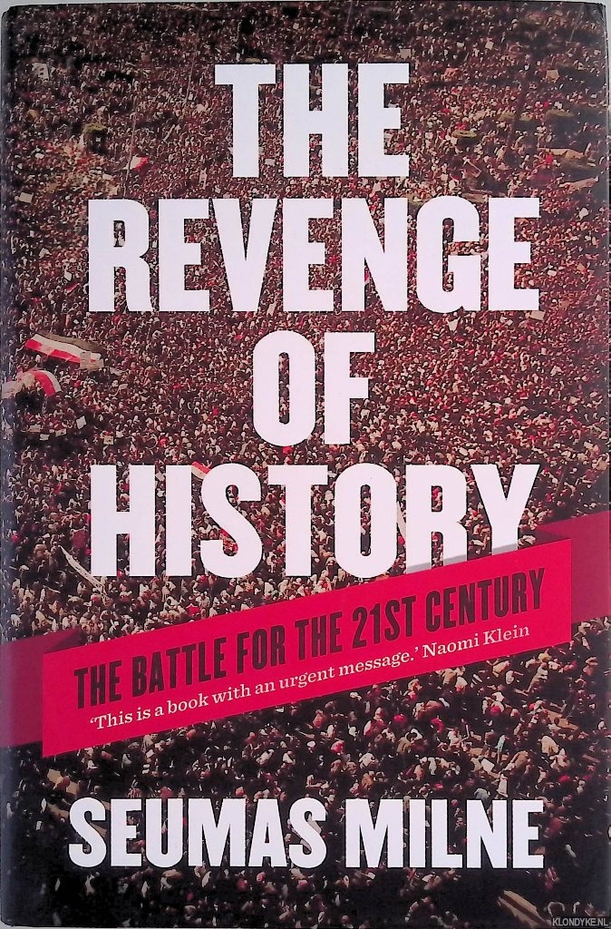 Milne, Seumas - The Revenge of History: The Battle for the 21st Century: Crisis, War and Revolution in the Twenty First Century