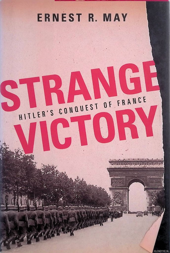 May, Ernest R. - Strange Victory: Hitler's Conquest of France