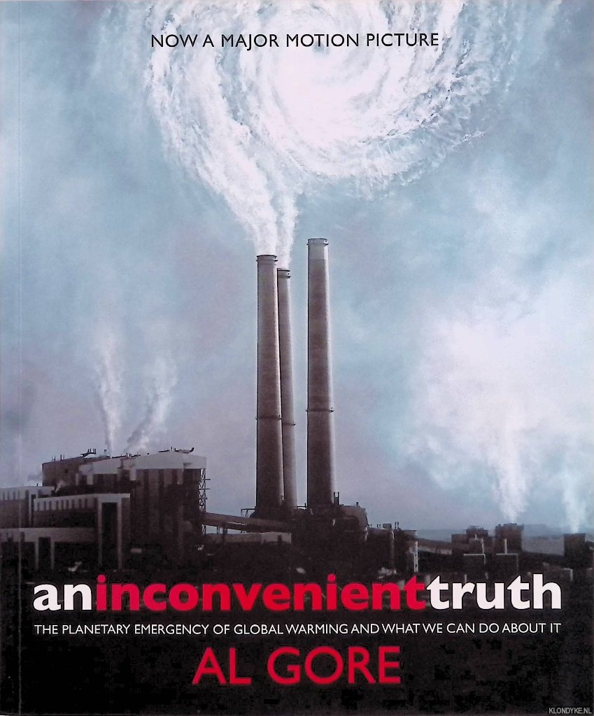 Gore, Al - An Inconvenient Truth. The Planetary Emergency of Global Warming and What We Can Do About it