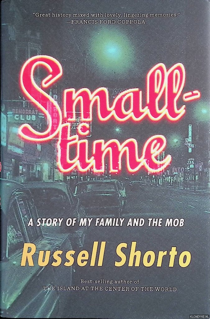 Shorto, Russell - Smalltime. A Story of My Family and the Mob