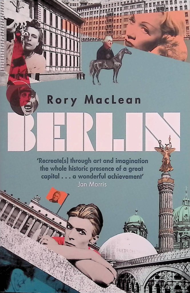 MacLean, Rory - Berlin. Imagine a City