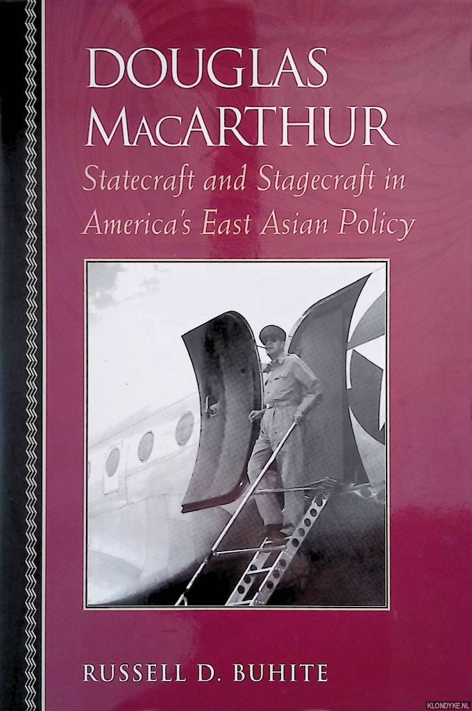Buhite, Russell D. - Douglas MacArthur: Statecraft and Stagecraft in America's East Asian Policy
