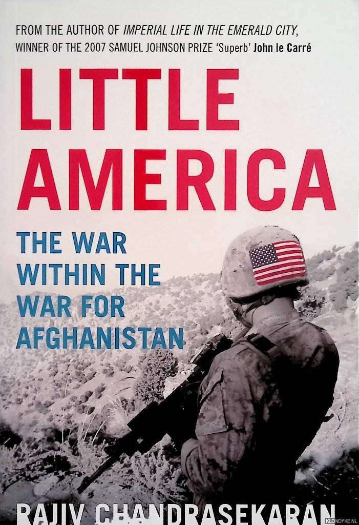 Chandrasekaran, Rajiv - Little America: The War within the War for Afghanistan