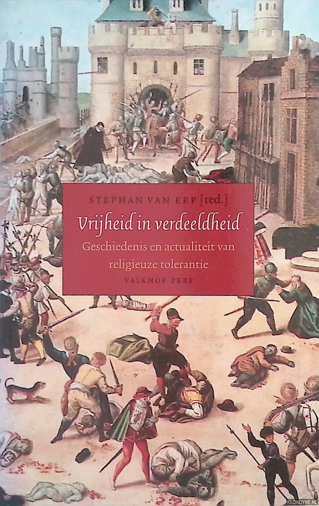 Erp, Stephan van - Vrijheid In Verdeeldheid. Geschiedenis En Actualiteit Van Religieuze Tolerantie