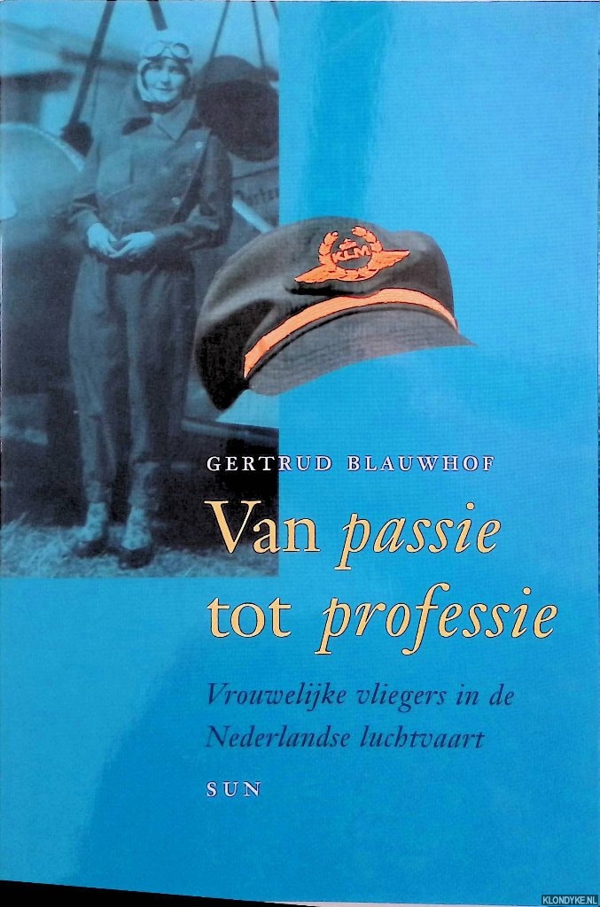 Blauwhof, Gertrud - Van passie tot professie. Vrouwelijke vliegers in de Nederlandse luchtvaart