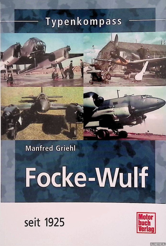 Griehl, Manfred - Typenkompass: Focke-Wulf seit 1925