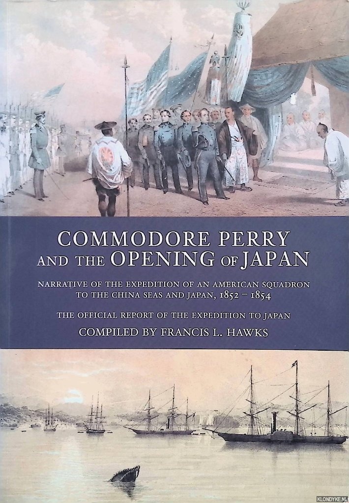 Hawks, Francis L. - Commodore Perry and the Opening of Japan: Narrative of the Expedition of an American Squadron