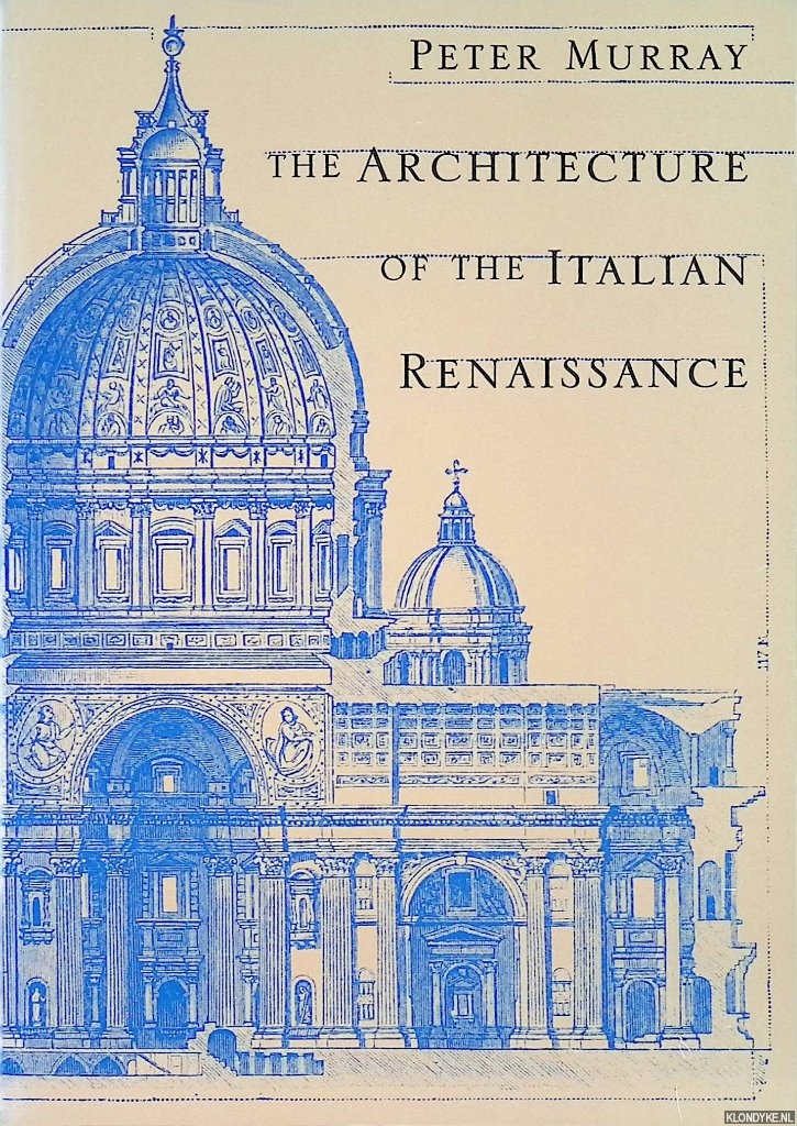 Murray, Peter - The Architecture of the Italian Renaissance