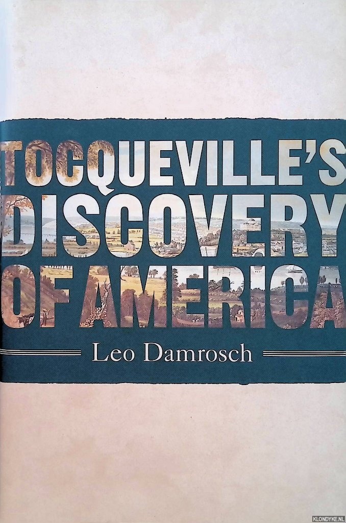 Damrosch, Leo - Tocqueville's Discovery of America