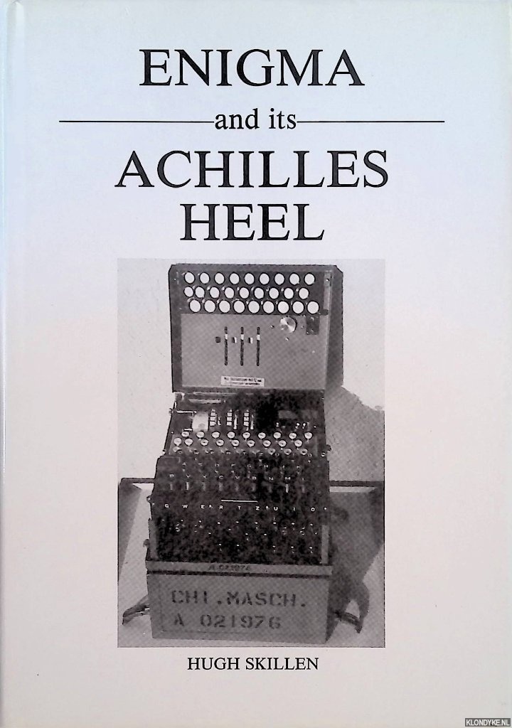 Skillen, Hugh - Enigma and Its Achilles Heel *SIGNED*