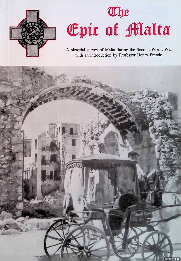 Frendo, Henry - The Epic of Malta: A Pictorial Survey of Malta during the Second World War