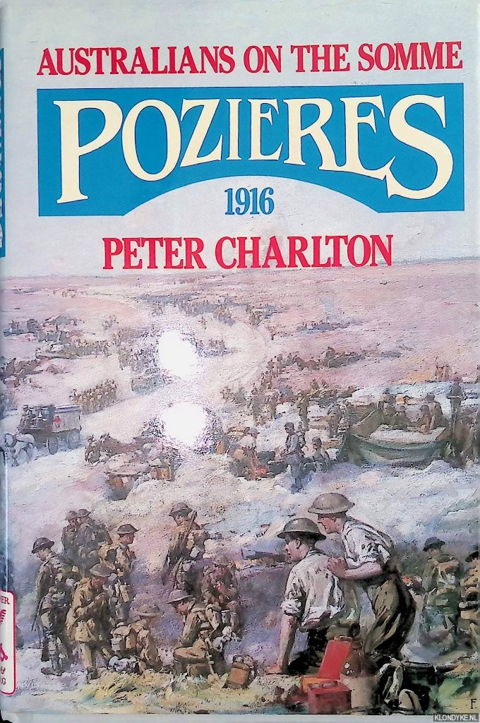 Charlton, Peter - Pozieres 1916: Australians on the Somme