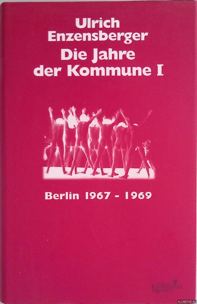 Enzensberger, Ulrich - Die Jahre der Kommune I: Berlin 1967 - 1969