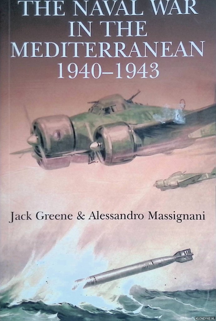 Greene, Jack & Alessandro Massignani - The naval war in the Mediterranean 1940-1943