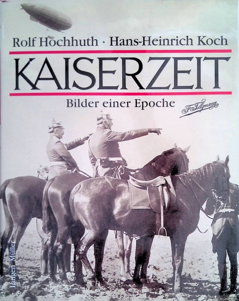 Hochhuth, Rolf & Hans-Heinrich Koch - Kaiserzeit. Bilder einer Epoche