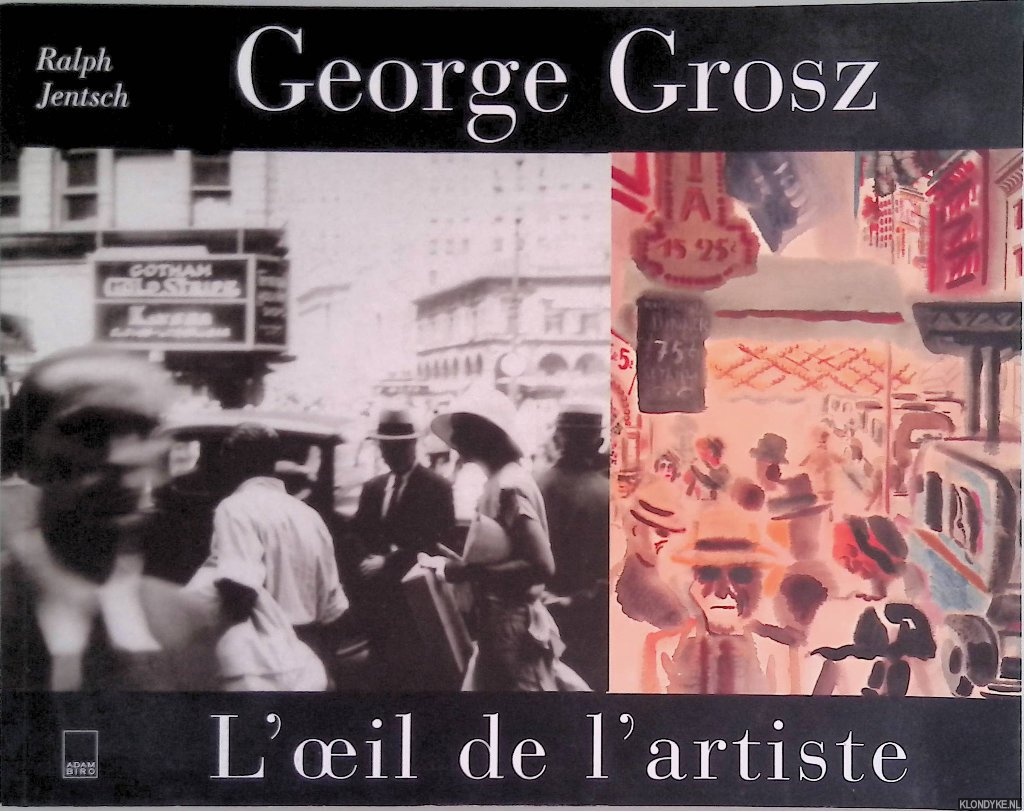 Jentsch, Ralph - Georges Grosz, L'oeil de l'artiste. Photographies, New York 1932