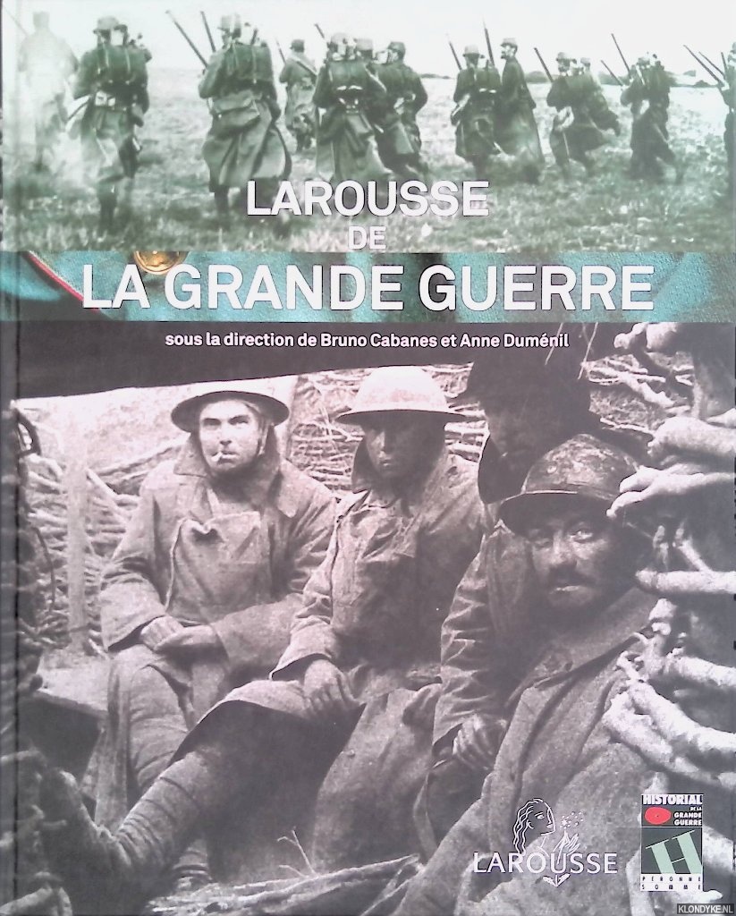 Cabanes, Bruno & Anne Dumnil - Larousse de la Grande Guerre