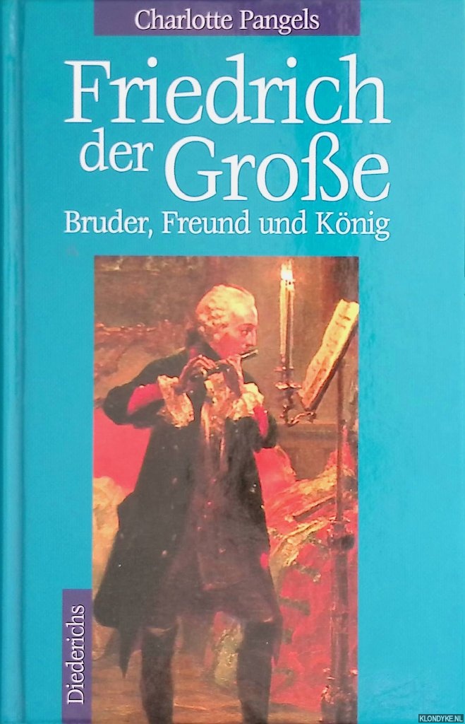 Pangels, Charlotte - Friedrich der Grosse: Bruder, Freund und Knig