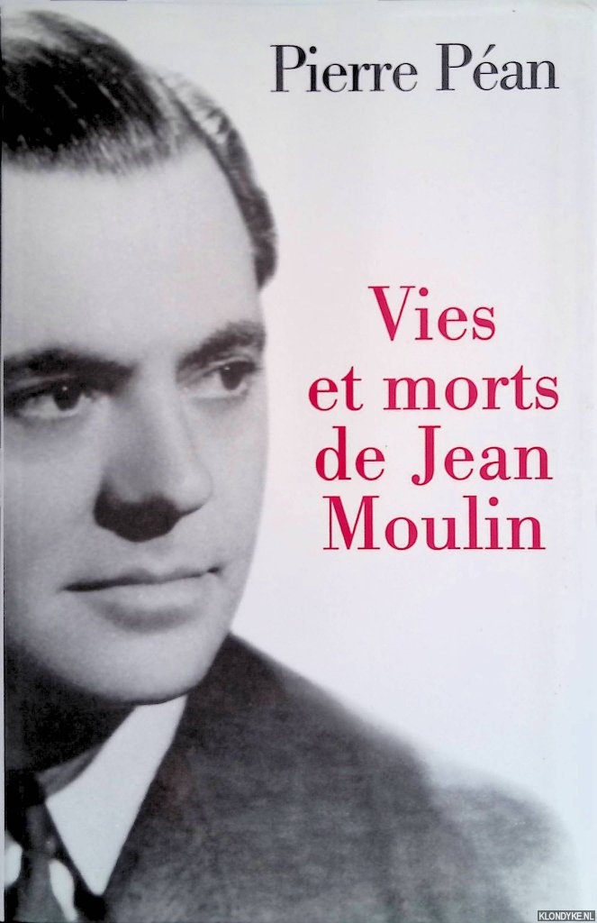Pan, Pierre - Vies et morts de Jean Moulin : lments d'une biographie