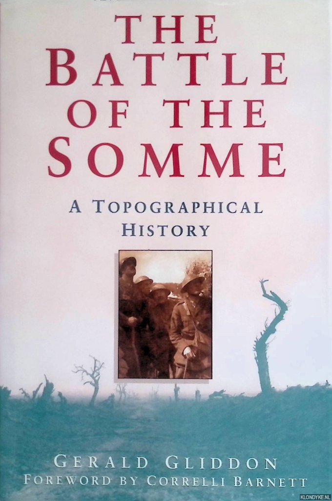 Gliddon, Gerald - The Battle of the Somme: A Topographical History