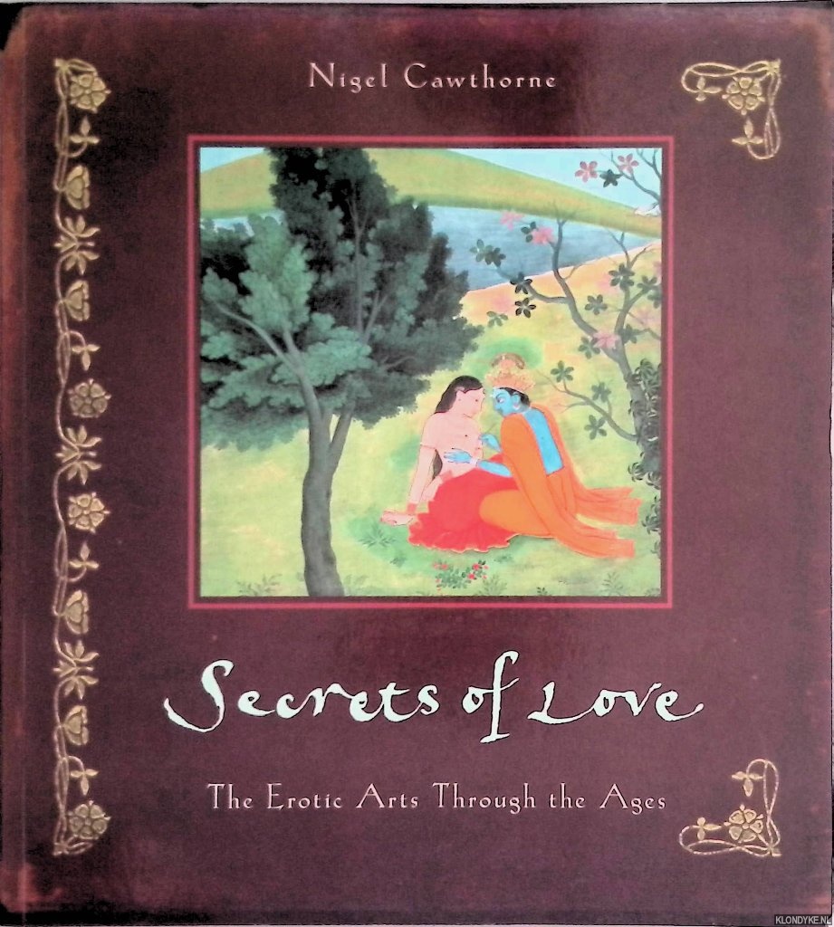 Cawthorne, Nigel - Secrets of Love. The Erotic Arts Through the Ages