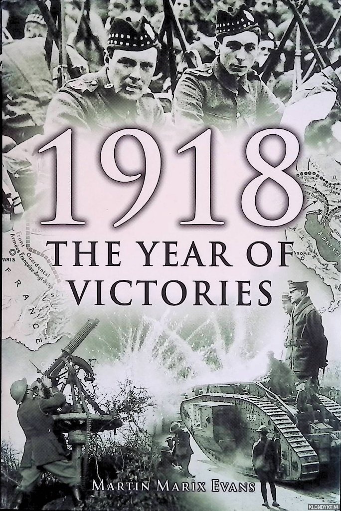 Evans, Martin Marix - 1918: the Year of Victories